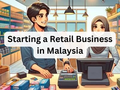 Starting a Retail Business in Malaysia Starting a Retail Business in Malaysia
