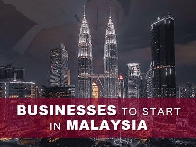 Businesses to Start in Malaysia 