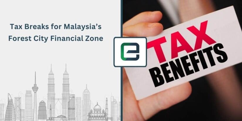 Tax Breaks for Malaysia’s Forest City Financial Zone Tax Breaks for Malaysia’s Forest City Financial Zone