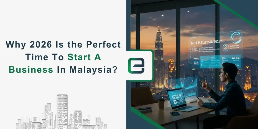 Why 2026 Is the Perfect Time to Start a Business in Malaysia? Why 2026 Is the Perfect Time to Start a Business in Malaysia?