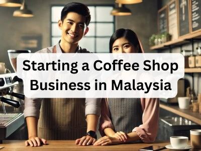 Starting a Coffee Shop Business in Malaysia Starting a Coffee Shop Business in Malaysia