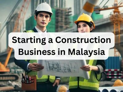 Starting a Construction Business in Malaysia Starting a Construction Business in Malaysia