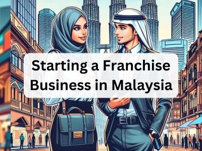 Starting a Franchise Business in Malaysia Starting a Franchise Business in Malaysia