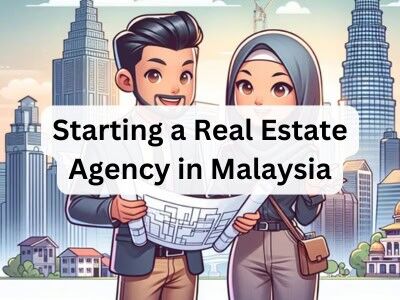 Starting a Real Estate Agency in Malaysia Starting a Real Estate Agency in Malaysia
