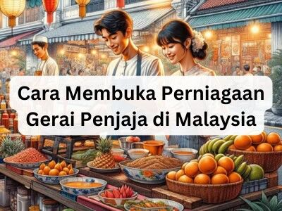 Memulakan Perniagaan Gerai Penjaja di Malaysia Cara Membuka Perniagaan Gerai Penjaja di Malaysia