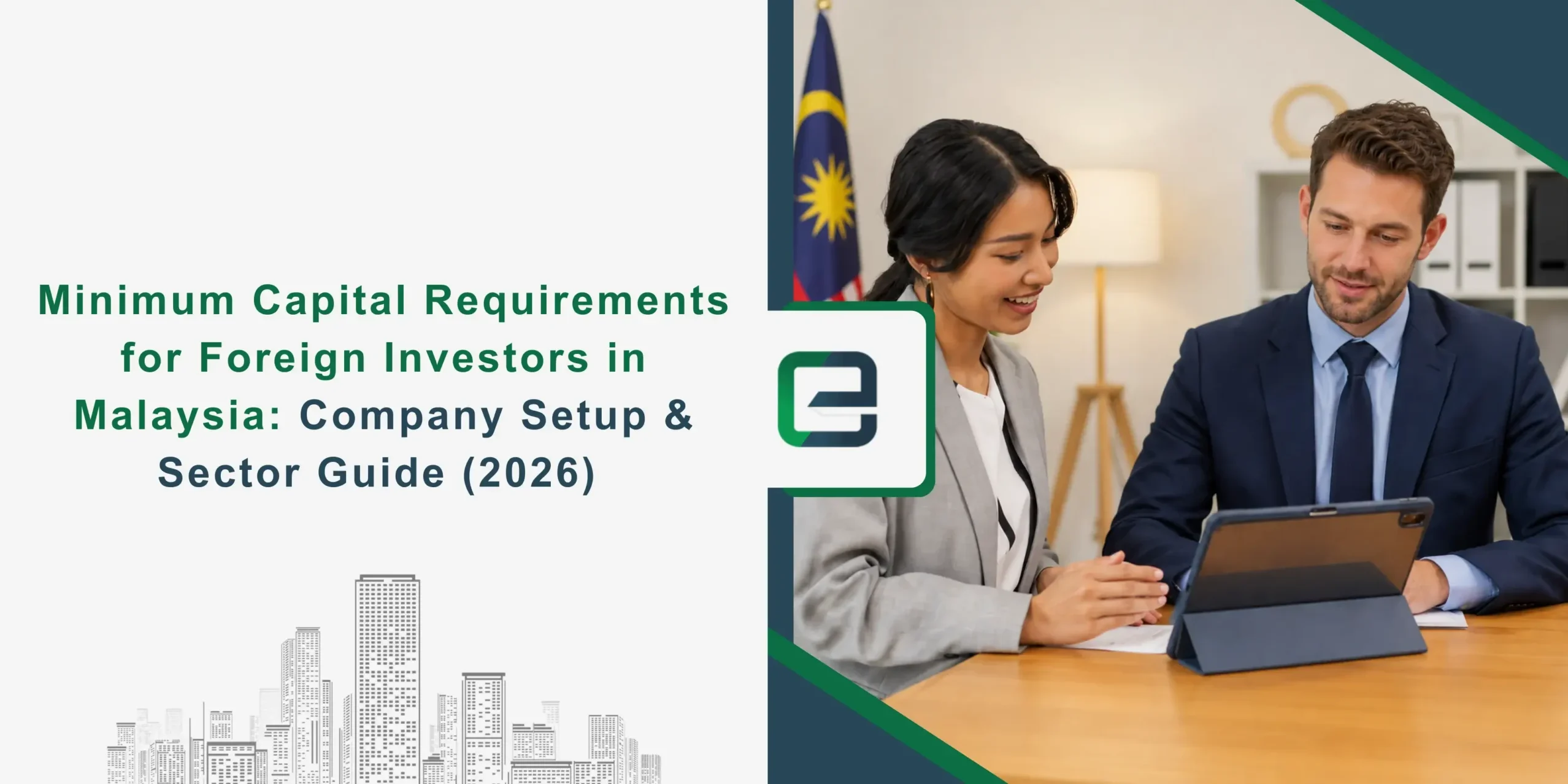 Minimum Capital Requirements for Foreign Investors in Malaysia Company Setup & Sector Guide (2026) Minimum Capital Requirements for Foreign Investors in Malaysia: Company Setup & Sector Guide (2026) Banner Image