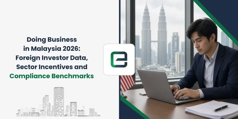 Doing Business in Malaysia 2026: Foreign Investor Data, Sector Incentives and Compliance Benchmarks Doing Business in Malaysia 2026: Foreign Investor Data, Sector Incentives and Compliance Benchmarks