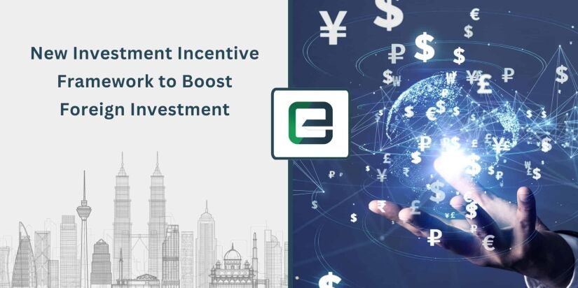 New Investment Incentive Framework to Boost Foreign Investment New Investment Incentive Framework to Boost Foreign Investment