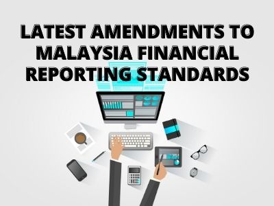 Latest Amendments to Malaysia Financial Reporting Standards Latest Amendments to Malaysia Financial Reporting Standards